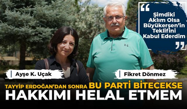 “Tayyip Erdoğan’dan Sonra Bu Parti Bitecekse Hakkımı Helal Etmem”