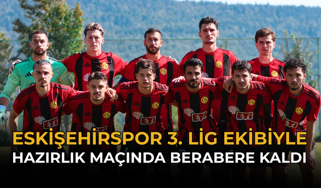Eskişehirspor 3. Lig Ekibiyle Hazırlık Maçında Berabere Kaldı