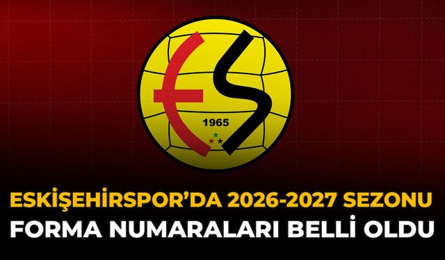 Eskişehirspor’da 2026-2027 Sezonu Forma Numaraları Belli Oldu