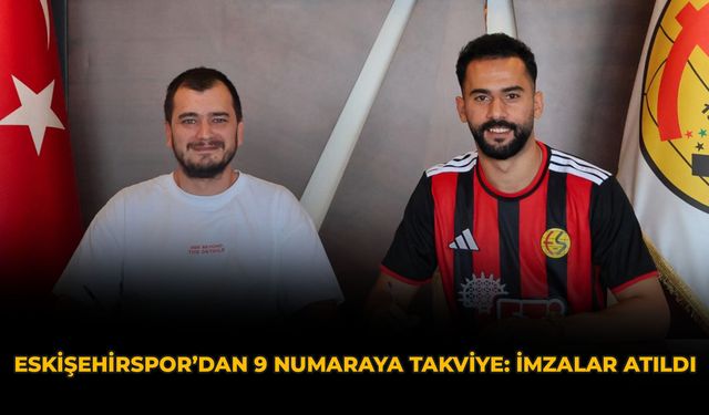 Eskişehirspor’dan 9 Numaraya Takviye: İmzalar Atıldı