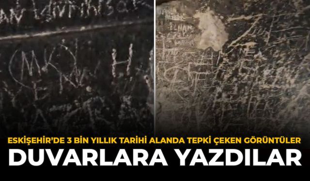 Eskişehir'de 3 Bin Yıllık Tarihi Alanda Tepki Çeken Görüntüler: Duvarlara Yazdılar