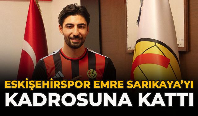 Eskişehirspor, Emre Sarıkaya’yı Kadrosuna Kattı