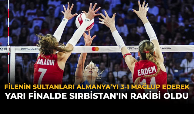 Filenin Sultanları Almanya’yı 3-1 Mağlup Ederek Yarı Finalde Sırbistan'ın Rakibi Oldu