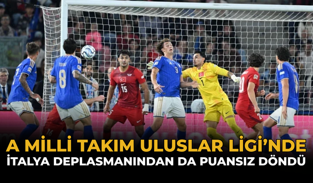 A Milli Takım Uluslar Ligi’nde İtalya Deplasmanından Da Puansız Döndü
