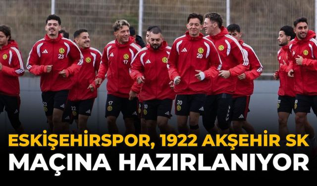 Eskişehirspor, 1922 Akşehir SK Maçına Hazırlanıyor