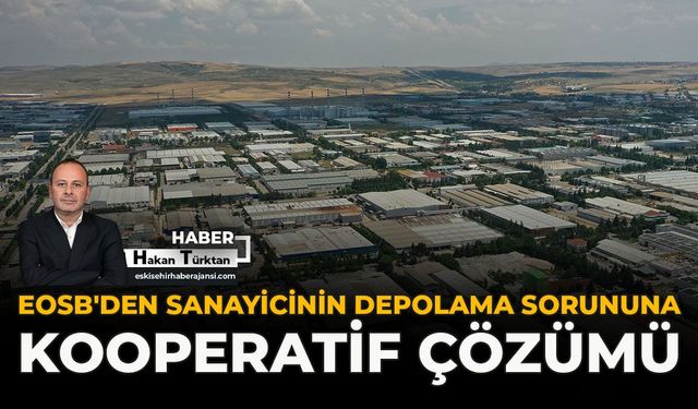 EOSB'den Sanayicinin Depolama Sorununa Kooperatif Çözümü