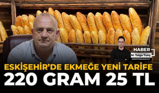 Eskişehir’de Ekmeğe Yeni Tarife: 220 Gram 25 TL