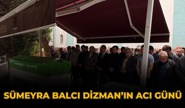 Sümeyra Balcı Dizman’ın Acı Günü