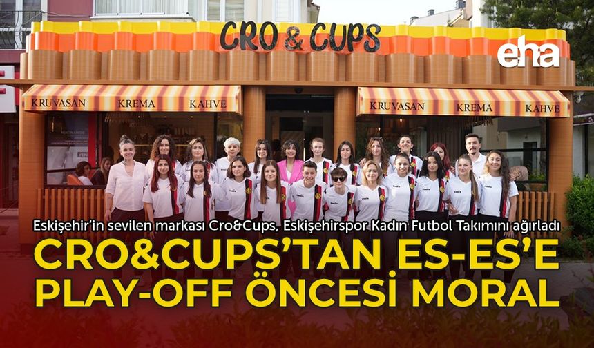 Cro&Cups’tan Es-Es’e moral yemeği