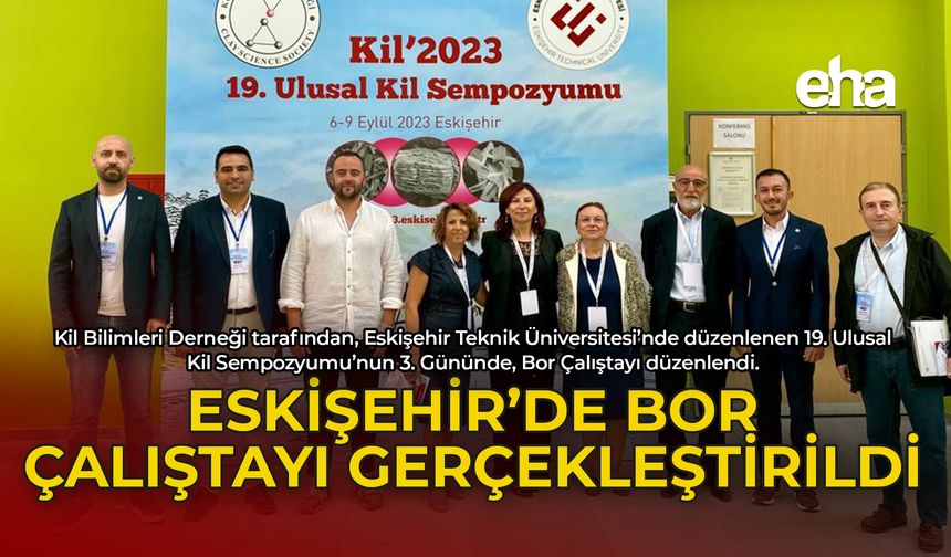 Eskişehir'de Bor Çalıştayı Gerçekleştirildi
