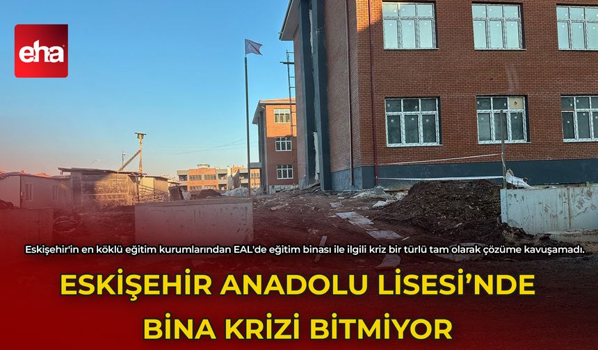 Eskişehir Anadolu Lisesi'nde Bina Krizi Bitmiyor