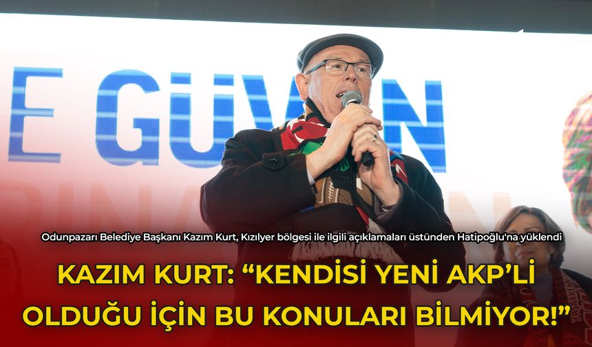 Kazım Kurt: "Kendisi Yeni AKP'li Olduğu İçin Bu Konuları Bilmiyor!"