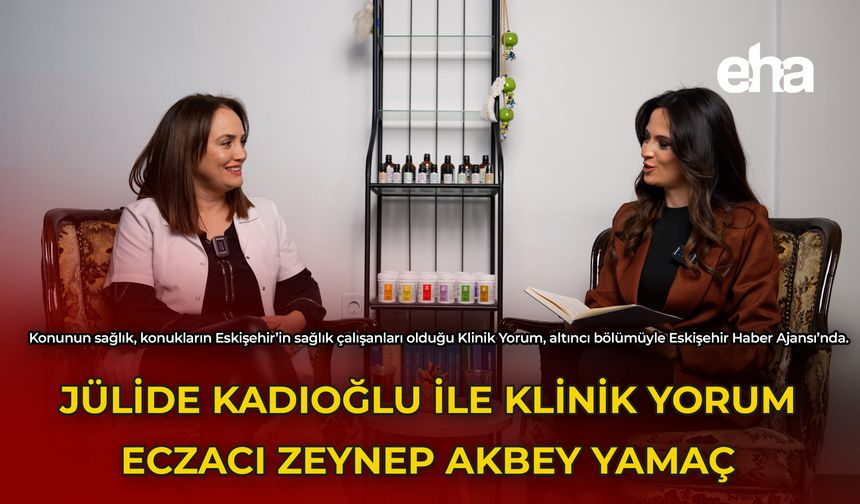 Jülide Kadıoğlu İle Klinik Yorum Eczacı Zeynep Akbey Yamaç