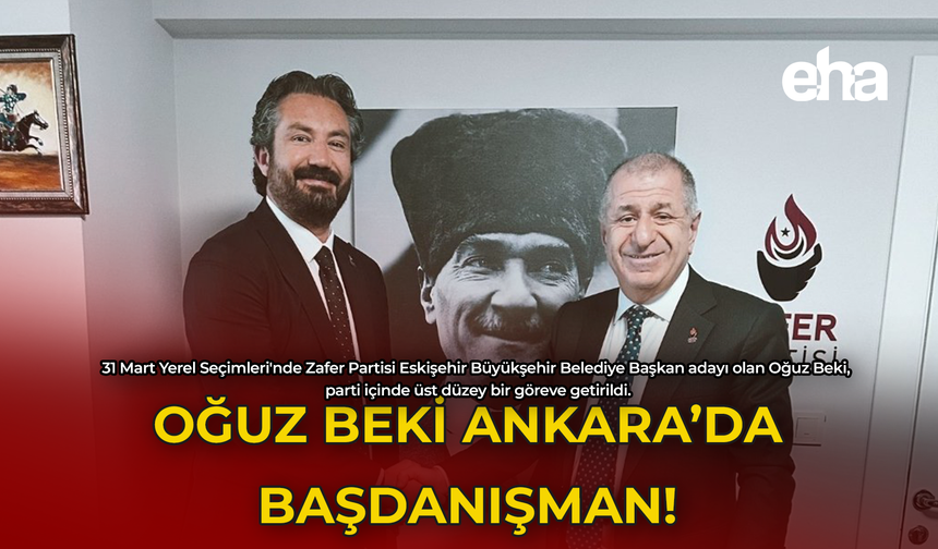 Oğuz Beki Ankara'da Başdanışman!