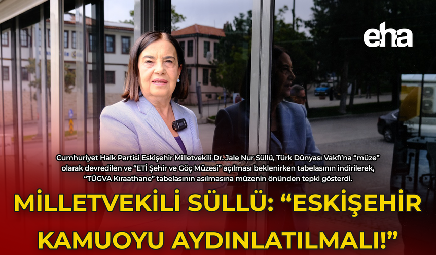 Milletvekili Süllü: "Eskişehir Kamuoyu Aydınlatılmalı!"