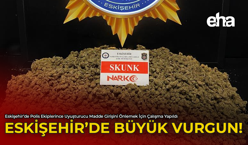 Eskişehir'de Büyük Vurgun!