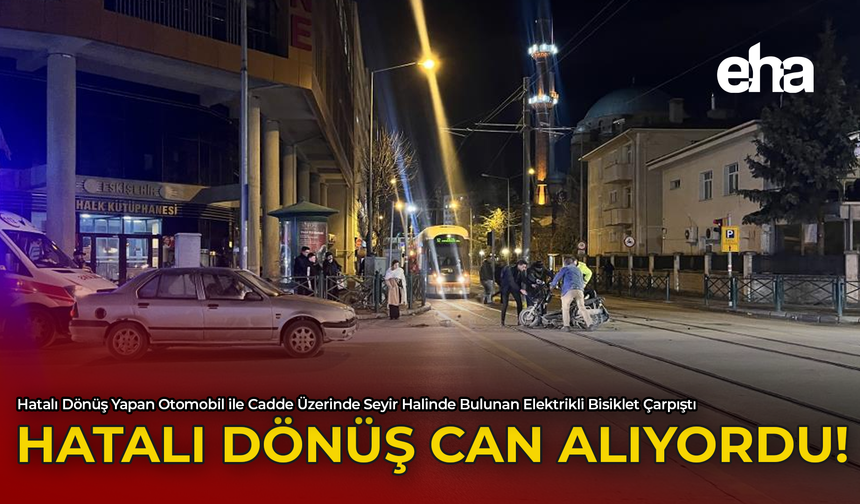 Hatalı Dönüş Can Alıyordu!