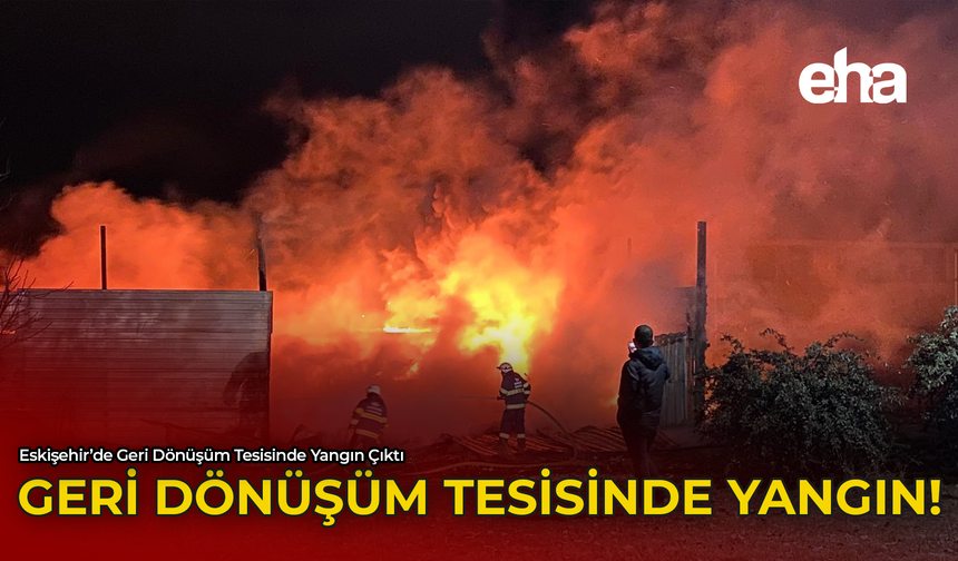 Geri Dönüşüm Tesisinde Yangın!