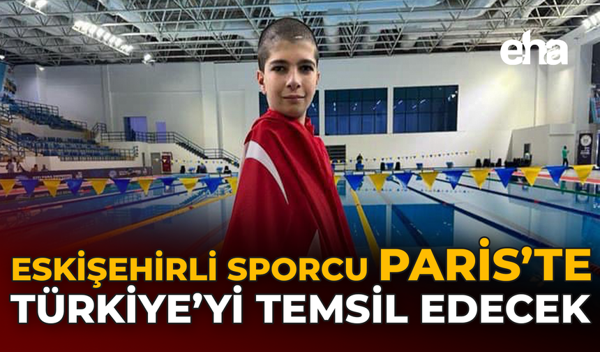 Eskişehirli Sporcu Paris'te Türkiye'yi Temsil Edecek