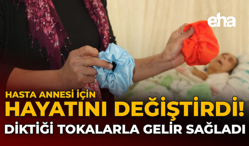 Hasta Annesi İçin Hayatını Değiştirdi: Diktiği Tokalarla Gelir Sağladı!