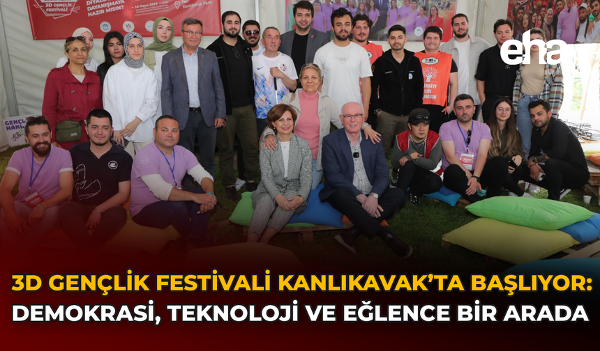 3D Gençlik Festivali Kanlıkavak’ta Başlıyor: Demokrasi, Teknoloji ve Eğlence Bir Arada