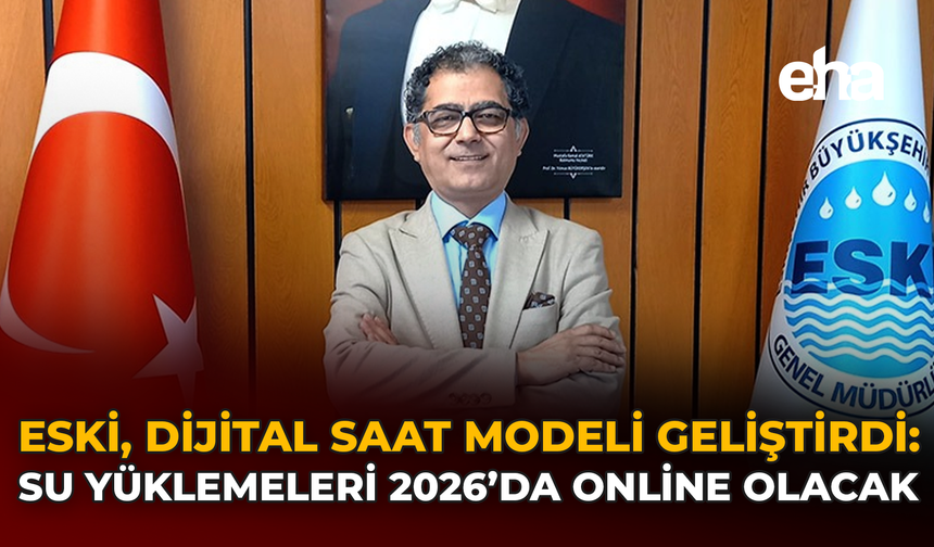 ESKİ, Dijital Saat Modeli Geliştirdi: Su Yüklemeleri 2026’da Online Olacak