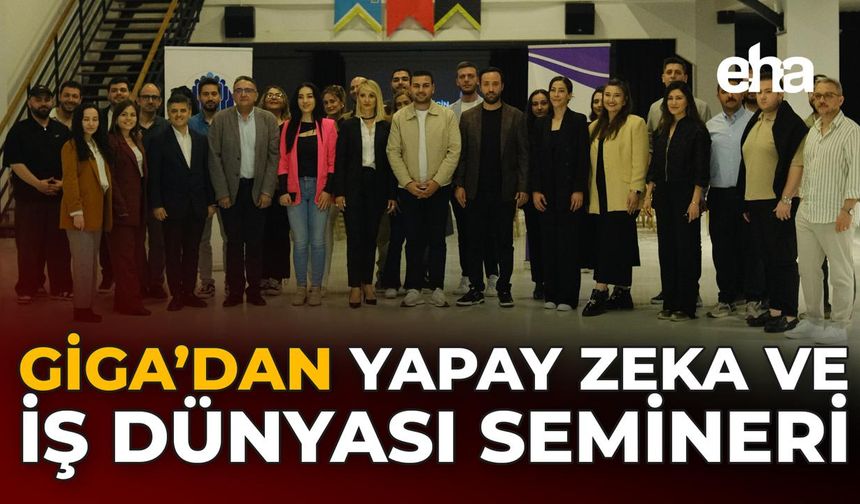 GİGA’dan Yapay Zeka ve İş Dünyası Semineri