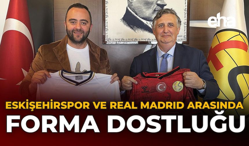 Eskişehirspor ve Real Madrid Arasında Forma Dostluğu