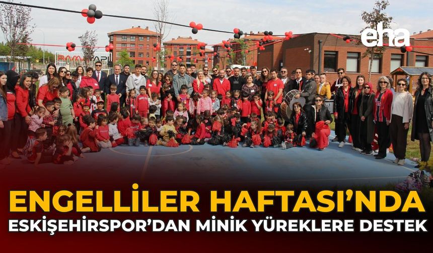 Engelliler Haftası'nda Eskişehirspor'dan Minik Yüreklere Destek