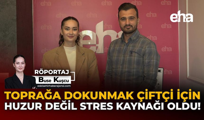Toprağa Dokunmak Çiftçi İçin Huzur Değil Stres Kaynağı Oldu!
