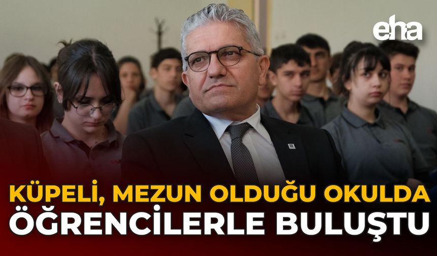 Küpeli, Mezun Olduğu Okulda Öğrencilerle Buluştu