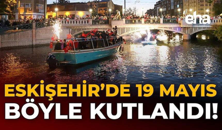Eskişehir’de 19 Mayıs Böyle Kutlandı!