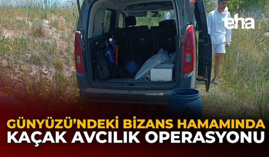 Günyüzü’ndeki Bizans Hamamında Kaçak Avcılık Operasyonu