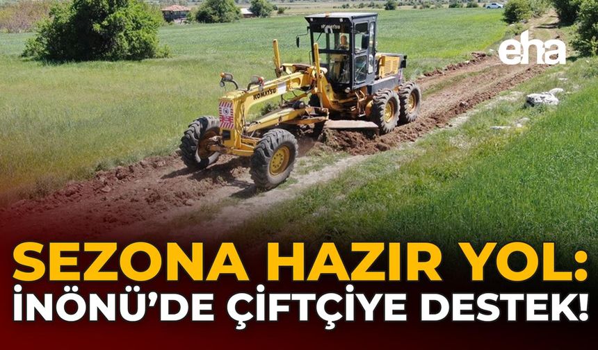 Sezona Hazır Yol: İnönü’de Çiftçiye Destek!