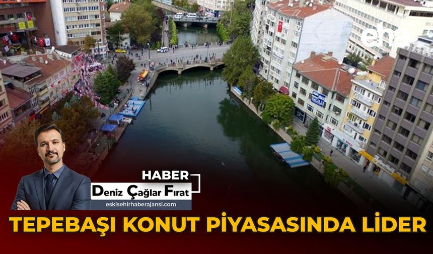 Tepebaşı Konut Piyasasında Lider