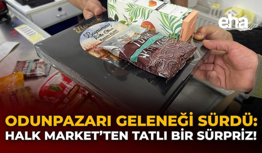 Odunpazarı Geleneği Sürdü: Halk Market’ten Tatlı Bir Sürpriz!