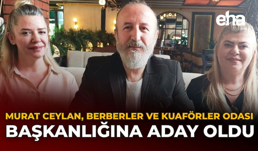 Mustafa Ceylan, Berberler ve Kuaförler Odası Başkanlığına Aday Oldu