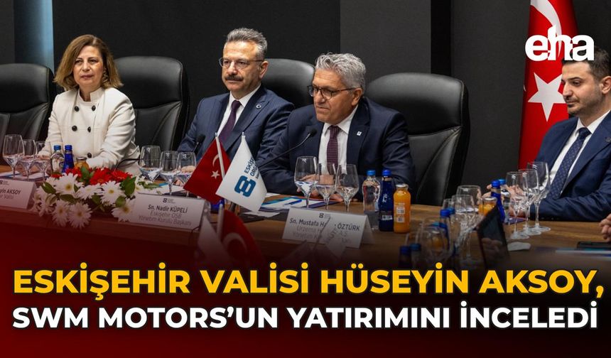 Aksoy, SWM Motors’un Yatırımını İnceledi
