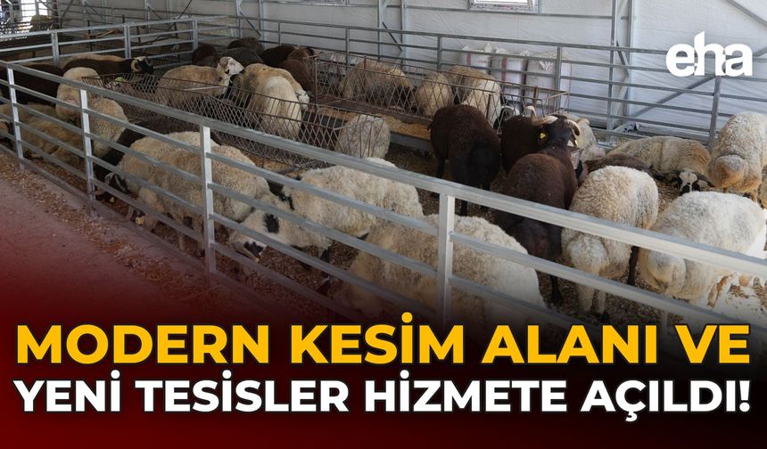 Modern Kesim Alanı ve Yeni Tesisler Hizmete Açıldı!