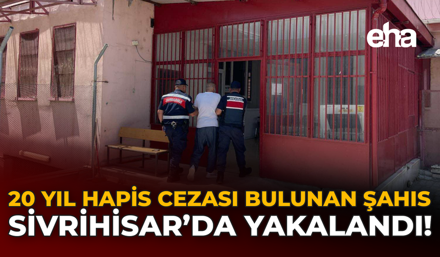 20 Yıl Hapis Cezası Bulunan Şüpheli Sivrihisar’da Yakalandı!