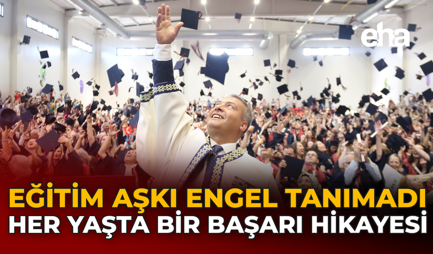 Eğitim Aşkı Engel Tanımadı: Her Yaşta Bir Başarı Hikâyesi