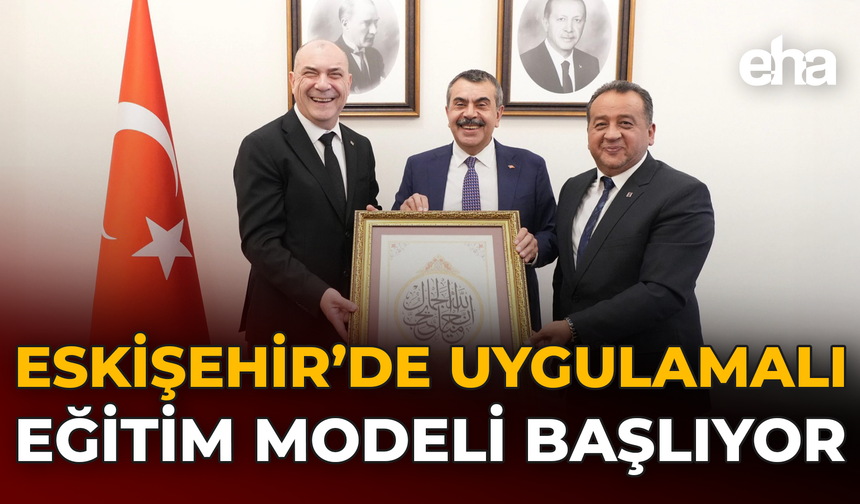 Eskişehir’de Uygulamalı Eğitim Modeli Başlıyor
