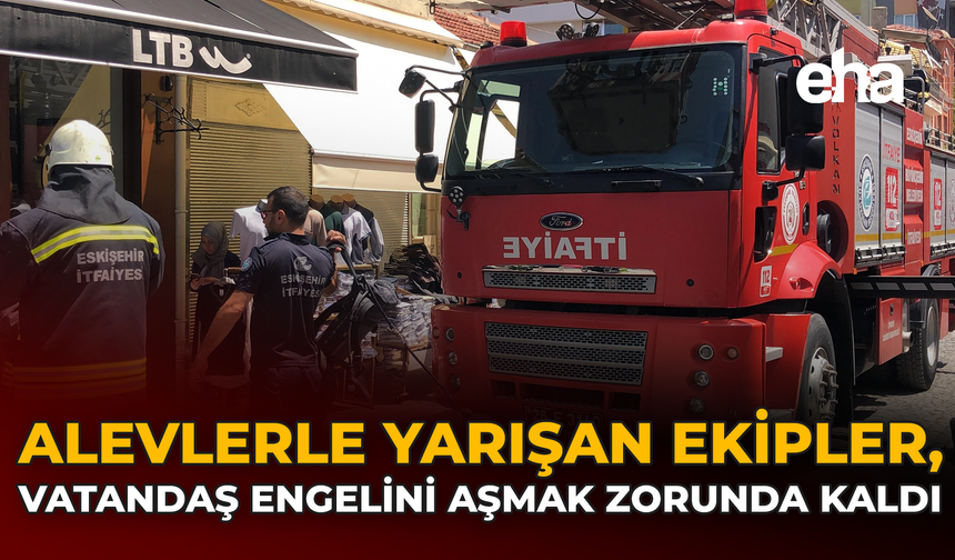 Alevlerle Yarışan Ekipler, Vatandaş Engelini Aşmak Zorunda Kaldı