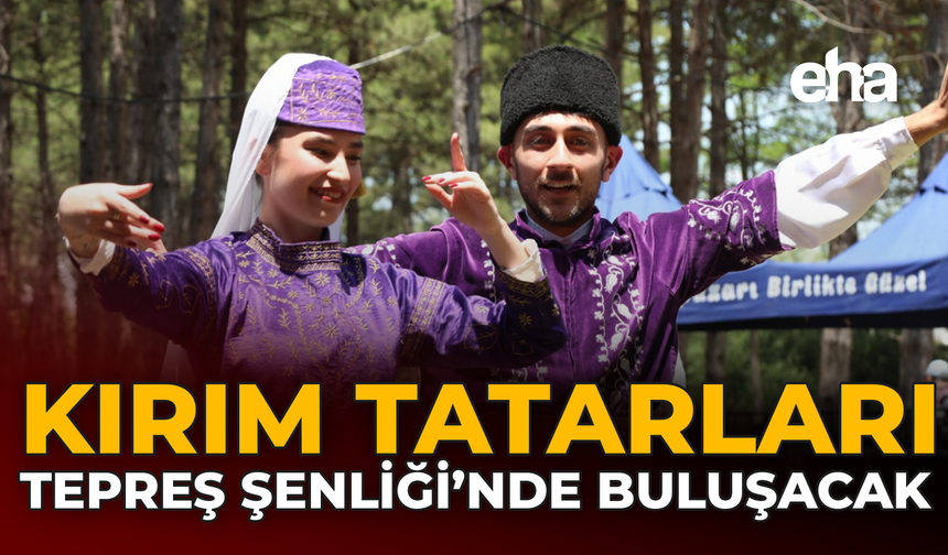 Kırım Tatarları Tepreş Şenliği’nde Buluşacak