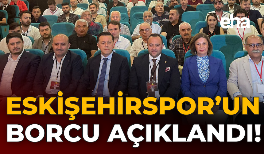 Eskişehirspor’un Toplam Borcu Açıklandı!