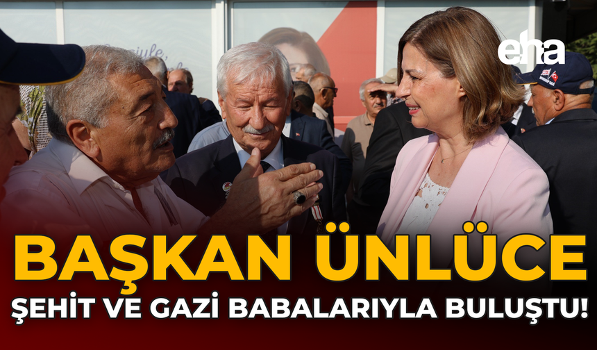 Başkan Ünlüce Şehit ve Gazi Babaları ile Buluştu!