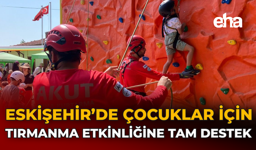 Eskişehir’de Çocuklar İçin Tırmanma Etkinliğine Tam Destek