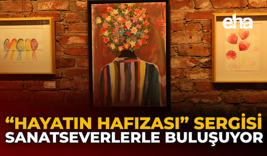 "Hayatın Hafızası" Sergisi Sanatseverlerle Buluşuyor