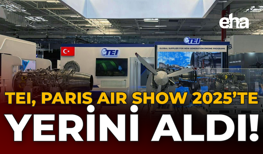 TEI, Paris Air Show 2025’te Yerini Aldı!