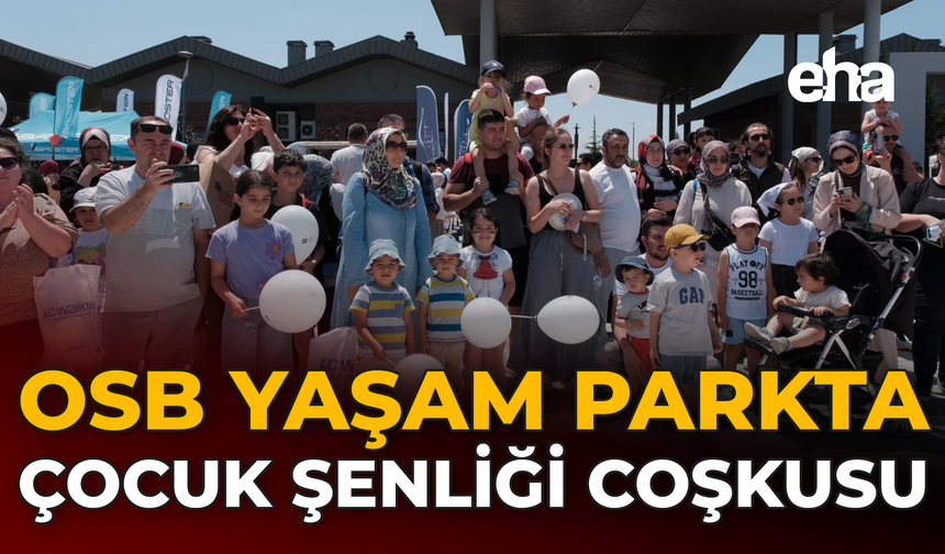 OSB Yaşam Parkta Çocuk Şenliği Coşkusu